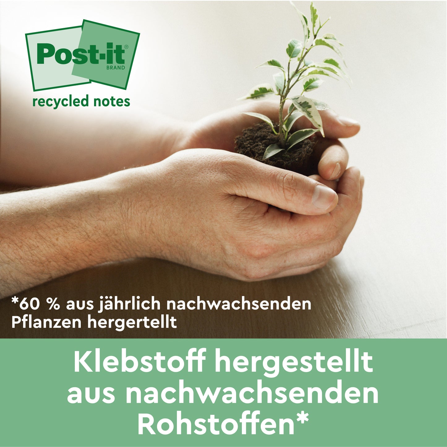 Eine Person hält einen kleinen Setzling mit Erde, daneben das Post-it® Recycling Notes Logo. Der deutsche Text hebt den Klebstoff der 3M Deutschland GmbH aus jährlich nachwachsenden Rohstoffen hervor. Produkt: 76 x 76 mm, 100 Blatt/Block, 100% PEFC.